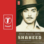 23rd March 1931 Shaheed (2002) Mp3 Songs